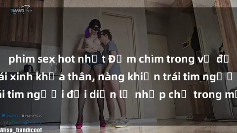 phim sex hot nhất Đắm chìm trong vẻ đẹp tự nhiên của gái xinh khỏa thân, nàng khiến trái tim người đối diện lỡ nhịp chỉ trong một cái nhìn.
