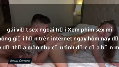 gái việt sex ngoài trời Xem phim sex miễn phí hoàn toàn không giới hạn trên internet ngay hôm nay để thỏa mãn nhu cầu tình dục của bạn mà không tốn chi phí.