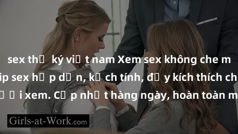 sex thư ký việt nam Xem sex không che miễn phí - Những clip sex hấp dẫn, kịch tính, đầy kích thích cho người xem. Cập nhật hàng ngày, hoàn toàn miễn phí, độ phân giải cao.