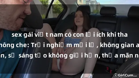 sex gái việt nam có con lợi ích khi tham gia sex online không che: Trải nghiệm mới lạ, không gian an toàn, sự sáng tạo không giới hạn, thỏa mãn nhu cầu tình dục của bạn.