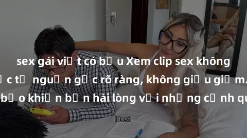 sex gái việt có bầu Xem clip sex không che mới - Nguồn gốc từ nguồn gốc rõ ràng, không giấu giếm. Đảm bảo khiến bạn hài lòng với những cảnh quay táo bạo và đầy kích thích.