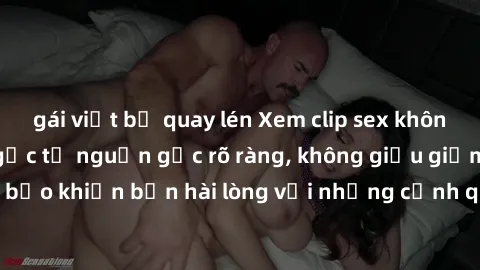 gái việt bị quay lén Xem clip sex không che mới - Nguồn gốc từ nguồn gốc rõ ràng, không giấu giếm. Đảm bảo khiến bạn hài lòng với những cảnh quay táo bạo và đầy kích thích.