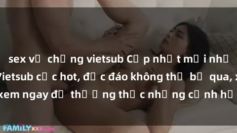 sex vợ chồng vietsub Cập nhật mới nhất: Top phim JAV Vietsub cực hot, độc đáo không thể bỏ qua, xem ngay để thưởng thức những cảnh hấp dẫn và đầy kích thích!
