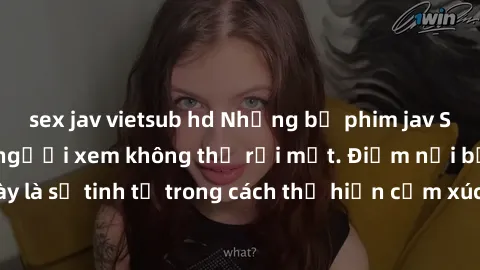 sex jav vietsub hd Những bộ phim jav SM không che khiến người xem không thể rời mắt. Điểm nổi bật của thể loại này là sự tinh tế trong cách thể hiện cảm xúc và sự hấp dẫn của những cảnh quay.