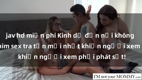 jav hd miễn phí Kinh dị đến nỗi không thể tin nổi: Phim sex tra tấn mới nhất khiến người xem phải phát sốt!