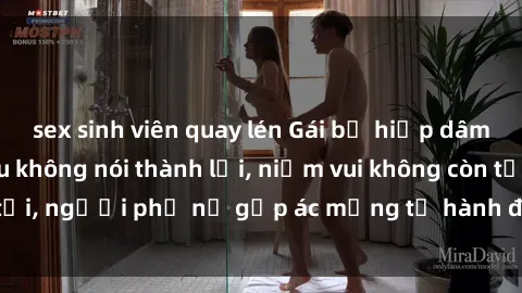 sex sinh viên quay lén Gái bị hiếp dâm bạo lực: Nỗi đau không nói thành lời, niềm vui không còn tồn tại, người phụ nữ gặp ác mộng từ hành động độc ác của kẻ xấu.