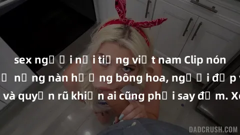 sex người nổi tiếng việt nam Clip nóng phòng tắm: Hít thở nồng nàn hương bông hoa, người đẹp vô cùng gợi cảm và quyến rũ khiến ai cũng phải say đắm. Xem ngay để trải nghiệm điều đặc biệt!