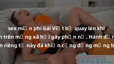 sex miễn phí Gái Việt bị quay lén khi tắm, clip lan truyền trên mạng xã hội gây phẫn nộ. Hành động vi phạm quyền riêng tư này đã khiến cộng đồng mạng bức xúc và đòi trừng phạt thật nghiêm khắc.