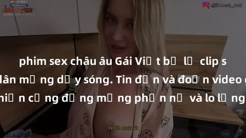 phim sex châu âu Gái Việt bị lộ clip sex, scandal khiến dân mạng dậy sóng. Tin đồn và đoạn video gây chấn động, khiến cộng đồng mạng phẫn nộ và lo lắng. Bi kịch ẩn sau bức màn đen tối của thế giới ảo.