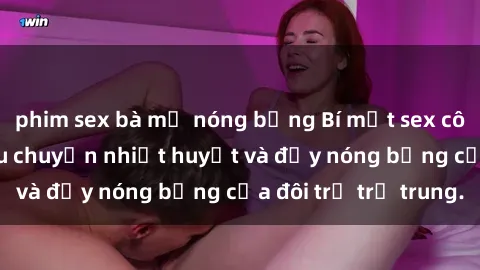 phim sex bà mẹ nóng bỏng Bí mật sex công viên: Những câu chuyện nhiệt huyết và đầy nóng bỏng của đôi trẻ trẻ trung.
