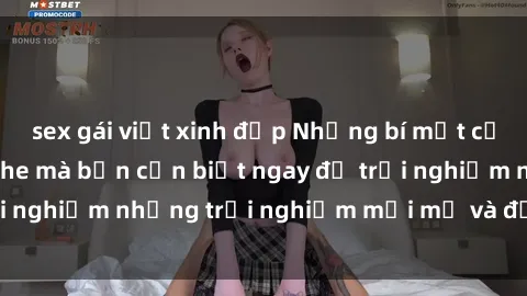 sex gái việt xinh đẹp Những bí mật của sex nhóm không che mà bạn cần biết ngay để trải nghiệm những trải nghiệm mới mẻ và đầy kích thích.