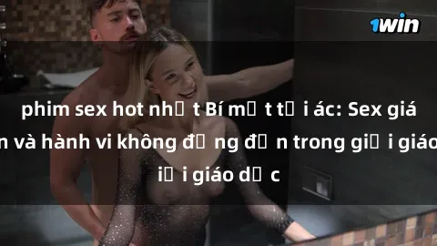 phim sex hot nhất Bí mật tội ác: Sex giáo viên và hành vi không đứng đắn trong giới giáo dục