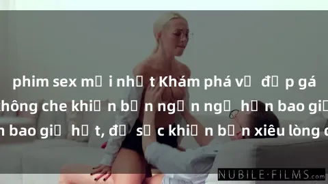 phim sex mới nhất Khám phá vẻ đẹp gái Việt Nam nude không che khiến bạn ngẩn ngơ hơn bao giờ hết, đủ sức khiến bạn xiêu lòng đến ngất ngây