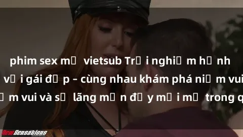 phim sex mỹ vietsub Trải nghiệm hạnh phúc khi làm tình với gái đẹp – cùng nhau khám phá niềm vui và sự lãng mạn đầy mới mẻ trong quan hệ của bạn.