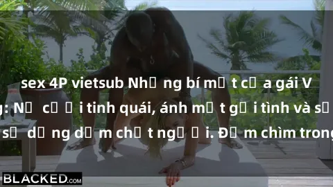 sex 4P vietsub Những bí mật của gái Việt Nam dâm đãng: Nụ cười tinh quái, ánh mắt gợi tình và sự dụng dẫm chết người. Đắm chìm trong vòng xoay đam mê!