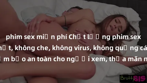 phim sex miễn phí Chất lượng phim sex cập nhật mới nhất, không che, không virus, không quảng cáo, đảm bảo an toàn cho người xem, thỏa mãn nhu cầu tình dục của bạn.