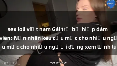 sex loli việt nam Gái trẻ bị hiếp dâm bạo lực trong công viên: Nạn nhân kêu cứu mặc cho nhiều người đứng xem lạnh lùng