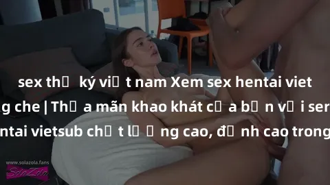 sex thư ký việt nam Xem sex hentai vietsub cực hot, không che | Thỏa mãn khao khát của bạn với series hentai vietsub chất lượng cao, đỉnh cao trong thể loại anime không che.