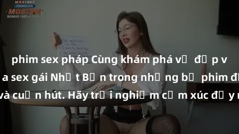 phim sex pháp Cùng khám phá vẻ đẹp và sức gợi cảm của sex gái Nhật Bản trong những bộ phim đầy nghệ thuật và cuốn hút. Hãy trải nghiệm cảm xúc đầy mới mẻ và sống động từ những cảnh quay tinh tế và quy