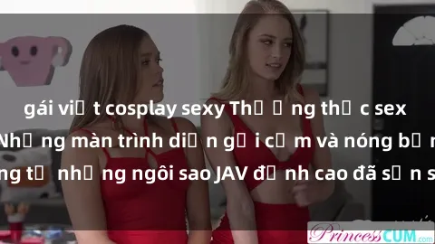 gái việt cosplay sexy Thưởng thức sex JAV idol miễn phí: Những màn trình diễn gợi cảm và nóng bỏng từ những ngôi sao JAV đỉnh cao đã sẵn sàng để bạn khám phá.