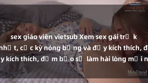 sex giáo viên vietsub Xem sex gái trẻ không che hấp dẫn nhất, cực kỳ nóng bỏng và đầy kích thích, đảm bảo sẽ làm hài lòng mọi người!