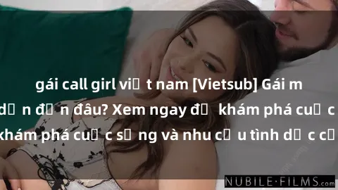 gái call girl việt nam [Vietsub] Gái mại dâm châu Á hấp dẫn đến đâu? Xem ngay để khám phá cuộc sống và nhu cầu tình dục của họ!