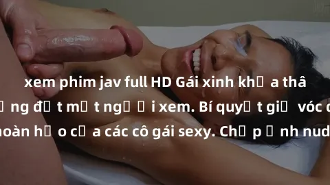 xem phim jav full HD Gái xinh khỏa thân khoe dáng nóng bỏng đốt mắt người xem. Bí quyết giữ vóc dáng hoàn hảo của các cô gái sexy. Chụp ảnh nude tự tin không sợ lộ hàng.