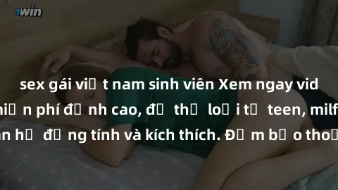 sex gái việt nam sinh viên Xem ngay video sex không che miễn phí đỉnh cao, đủ thể loại từ teen, milf đến các cảnh quan hệ đồng tính và kích thích. Đảm bảo thoả mãn mọi khả năng kích thích của bạn!