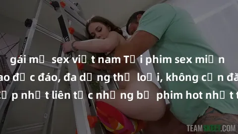 gái mỹ sex việt nam Tải phim sex miễn phí chất lượng cao độc đáo, đa dạng thể loại, không cần đăng ký tài khoản. Cập nhật liên tục những bộ phim hot nhất trên thị trường. Sự lựa chọn hàng đầu cho ngườ