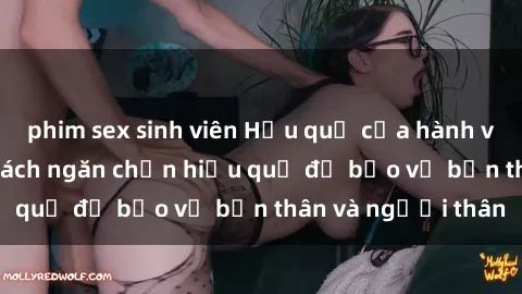phim sex sinh viên Hậu quả của hành vi bạo dâm sex và cách ngăn chặn hiệu quả để bảo vệ bản thân và người thân