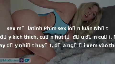 sex mỹ latinh Phim sex loạn luân Nhật Bản: Hành động đầy kích thích, cuốn hút từ đầu đến cuối. Những cảnh quay đầy nhiệt huyết, đưa người xem vào thế giới độc đáo của tình thân. Đừng bỏ lỡ!