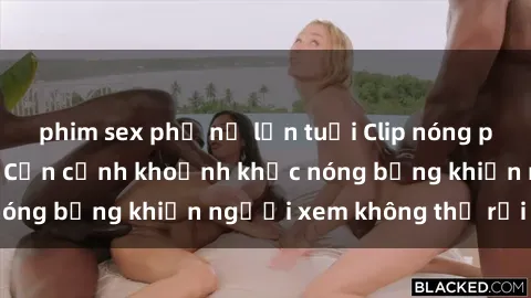 phim sex phụ nữ lớn tuổi Clip nóng phòng tắm gây sốt: Cận cảnh khoảnh khắc nóng bỏng khiến người xem không thể rời mắt