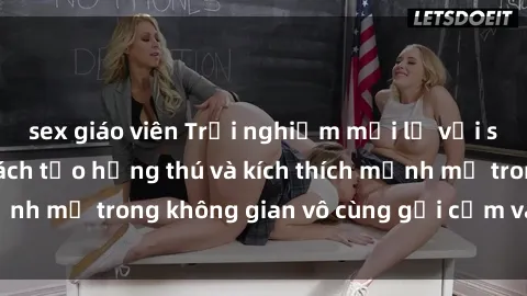 sex giáo viên Trải nghiệm mới lạ với sex phòng tắm - Cách tạo hứng thú và kích thích mạnh mẽ trong không gian vô cùng gợi cảm và lãng mạn