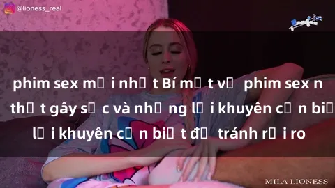 phim sex mới nhất Bí mật về phim sex nơi công cộng: Sự thật gây sốc và những lời khuyên cần biết để tránh rủi ro
