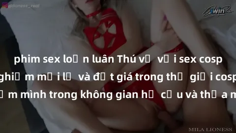 phim sex loạn luân Thú vị với sex cosplay anime: Trải nghiệm mới lạ và đắt giá trong thế giới cosplay! Đắm mình trong không gian hư cấu và thỏa mãn niềm đam mê của bạn!