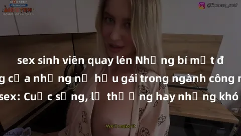 sex sinh viên quay lén Những bí mật đằng sau cuộc sống của những nữ hầu gái trong ngành công nghiệp sex: Cuộc sống, lẽ thường hay những khó khăn mà họ phải đối mặt.