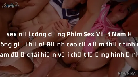 sex nơi công cộng Phim Sex Việt Nam HD - Xem ngay và không giới hạn! Đỉnh cao của ẩm thực tình dục Việt Nam được tái hiện với chất lượng hình ảnh sắc nét. Hãy thưởng thức ngay!