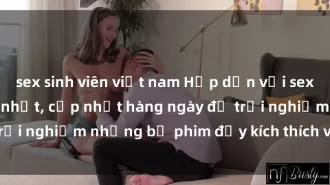 sex sinh viên việt nam Hấp dẫn với sex hentai vietsub mới nhất, cập nhật hàng ngày để trải nghiệm những bộ phim đầy kích thích và hấp dẫn.